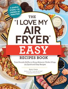 The I Love My Air Fryer Easy Recipes Book (The I Love My Books)
