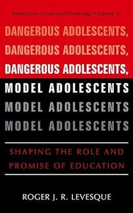 Dangerous Adolescents, Model Adolescents Shaping the Role and Promise of Education