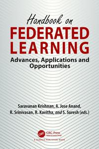 Handbook on Federated Learning Advances, Applications and Opportunities