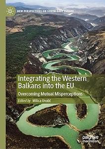 Integrating the Western Balkans into the EU Overcoming Mutual Misperceptions