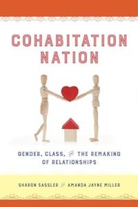 Cohabitation Nation Gender, Class, and the Remaking of Relationships