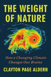 The Weight of Nature How a Changing Climate Changes Our Brains