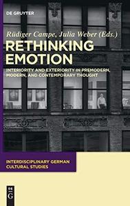 Rethinking Emotion  Interiority and Exteriority in Premodern, Modern, and Contemporary Thought