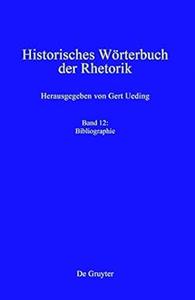 Historisches Wörterbuch der Rhetorik, Band 12 Bibliographie