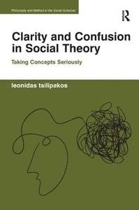 Clarity and Confusion in Social Theory Taking Concepts Seriously