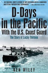 D-Days in the Pacific With the US Coastguard The Story of Lucky Thirteen