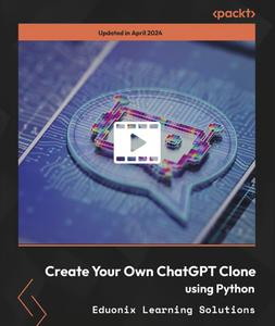 Create Your Own ChatGPT Clone using Python [Video]