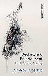 Beckett and Embodiment Body, Space, Agency