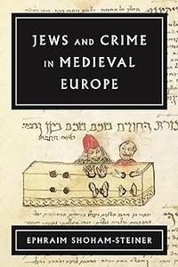 Jews and Crime in Medieval Europe