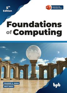Foundations of Computing Essential for Computing Studies, Profession And Entrance Examinations – 5th Edition