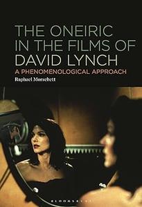 The Oneiric in the Films of David Lynch A Phenomenological Approach