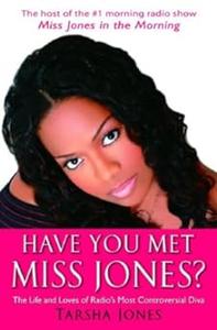 Have You Met Miss Jones The Life and Loves of Radio’s Most Controversial Diva
