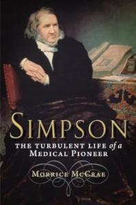 Simpson The Turbulent Life of a Medical Pioneer