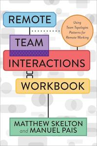 Remote Team Interactions Workbook Using Team Topologies Patterns for Remote Working