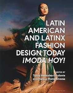 Latin American and Latinx Fashion Design Today – ¡Moda Hoy!