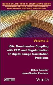IGA Non-Invasive Coupling with FEM and Regularization of Digital Image Correlation Problems, Volume 2