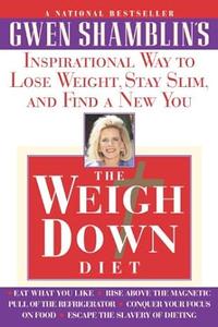 The Weigh Down Diet Inspirational Way to Lose Weight, Stay Slim, and Find a New You