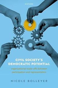 Civil Society’s Democratic Potential Organizational Trade-offs between Participation and Representation (PDF)