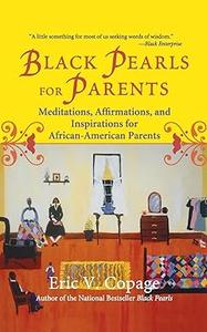 Black Pearls for Parents Meditations, Affirmations, and Inspirations for African-American Parents
