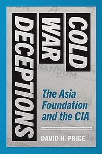Cold War Deceptions The Asia Foundation and the CIA
