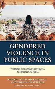 Gendered Violence in Public Spaces Women’s Narratives of Travel in Neoliberal India