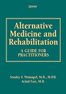 Alternative Medicine and Rehabilitation A Guide for Practitioners