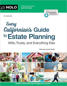 Every Californian’s Guide To Estate Planning Wills, Trust & Everything Else, 4th Edition