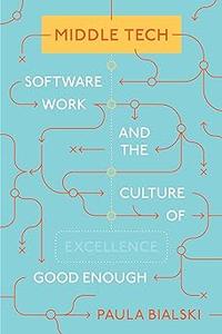Middle Tech Software Work and the Culture of Good Enough