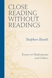 Close Reading without Readings Essays on Shakespeare and Others