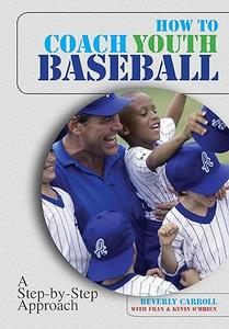 How to Coach Youth Baseball A Step–By–Step Approach