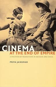 Cinema at the End of Empire A Politics of Transition in Britain and India