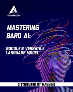 Mastering Bard AI Google's versatile language model [Video]