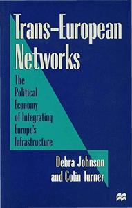 Trans-European Networks The Political Economy of Integrating Europe’s Infrastructure