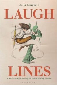 Laugh Lines Caricaturing Painting in Nineteenth-Century France