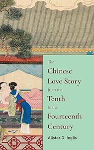 The Chinese Love Story from the Tenth to the Fourteenth Century