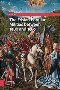 The Frisian Popular Militias between 1480 and 1560