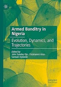 Armed Banditry in Nigeria Evolution, Dynamics, and Trajectories (EPUB)