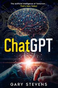 ChatGPT The Artificial Intelligence of Tomorrow… That’s Here Today!