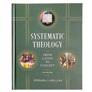 Systematic Theology, Volume One From Canon to Concept