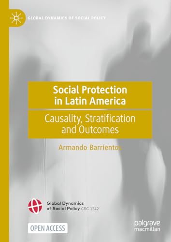 Social Protection in Latin America Causality, Stratification and Outcomes