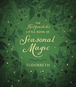 The Hedgewitch’s Little Book of Seasonal Magic