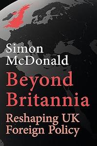 Beyond Britannia Reshaping UK Foreign Policy