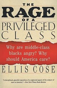 The Rage of a Privileged Class Why Are Middle-Class Blacks Angry Why Should America Care