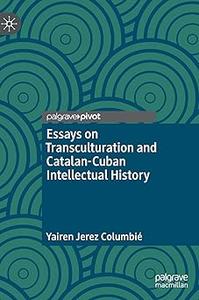 Essays on Transculturation and Catalan-Cuban Intellectual History