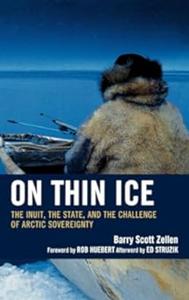 On Thin Ice The Inuit, the State, and the Challenge of Arctic Sovereignty
