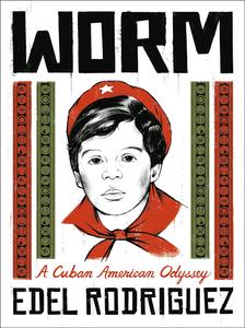 Worm A Cuban American Odyssey