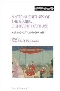 Material Cultures of the Global Eighteenth Century Art, Mobility, and Change (EPUB)