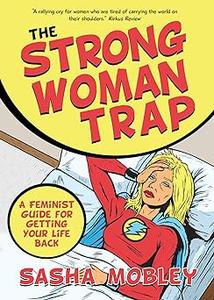 The Strong Woman Trap A Feminist Guide for Getting Your Life Back