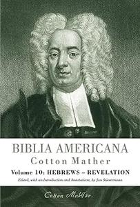 Biblia Americana America’s First Bible Commentary A Synoptic Commentary on the Old and New Testaments Hebrews – Revel