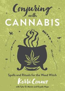 Conjuring with Cannabis Spells and Rituals for the Weed Witch
